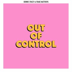 Bonnie Spacey & Franz Matthews - Out Of Control [HIFI/LOFI Records]