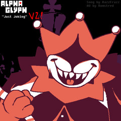 Just Joking *V2* ~ ALPHAGLYPH
