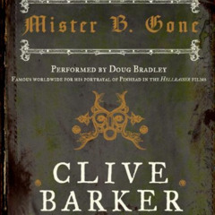 [VIEW] EPUB 📂 Mister B. Gone by  Clive Barker &  Doug Bradley [PDF EBOOK EPUB KINDLE