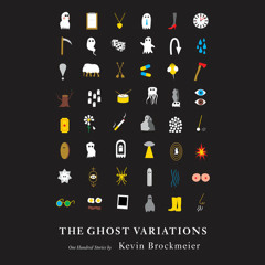 The Ghost Variations by Kevin Brockmeier, read by Vikas Adam