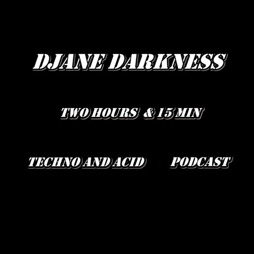 Djane Darkness Two Hours & 15 Min 140 BPM Techno and Acid Podcast