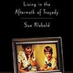 READ/DOWNLOAD A Mother's Reckoning: Living in the Aftermath of Tragedy BY Sue Klebold