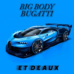 Big Body Bugatti