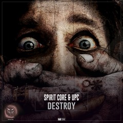 Spirit Core & UPC - Destroy [NMR044]