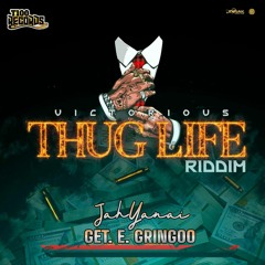 Jahyanai - Get. E. Gringoo [Thug Life Riddim]