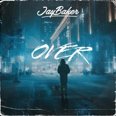 Jay Baker - Over (Radio Mix)/ OUT NOW!