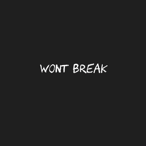 WONT BREAK