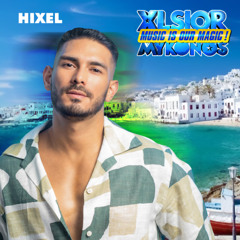 XLSIOR MYKONOS PODCAST 2025  By HIXEL