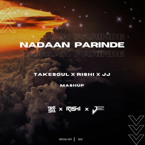 Nadaan Parindey Takesoul X JJ  x Rishi  Mashup