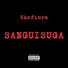 Khefiura - SANGUISUGA (Prod. Shirazi Beats)