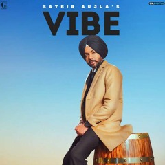 Vibe by Satbir Aujla Latest Punjabi Song
