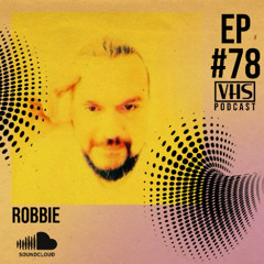 VHS podcast #078 - Robbie
