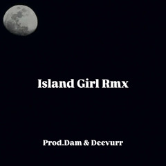 Island Girl Rmx (Prod.Dam & Deevurr)