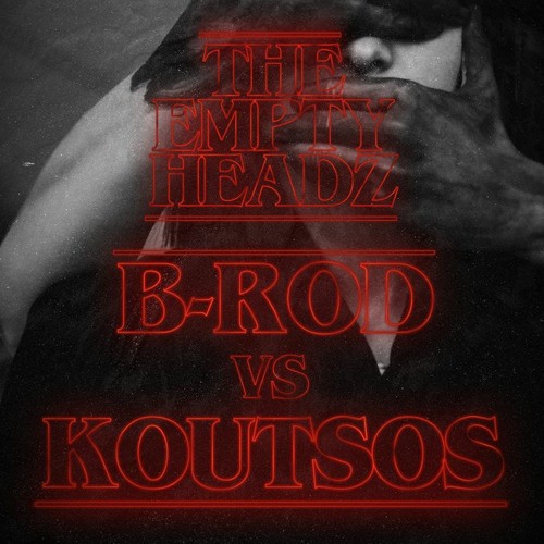 EmptyHeadz Vol. 74 B - ROD Vs. KOUTSOS (WINNER: B ROD)