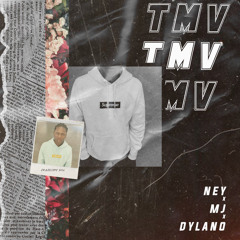 Ney x MJ x Dylano - TMV