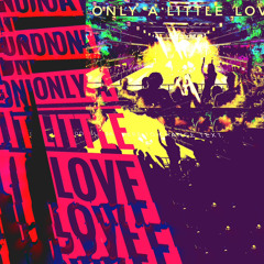 Only A Little Love (Part 1, 2 and 3)2.3 - 2023-04-29, 12.03 AM