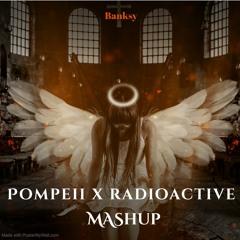 Banksy - Pompeii X Radioactive Mashup