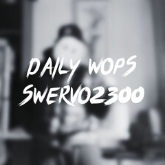Swervo2300-Daily Wops