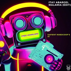 Itay Abargel - MalaMia (Edit) [Sapient Robocoop's #1] FREE DOWNLOAD