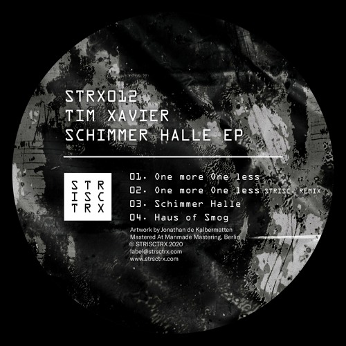 STRX012 Tim Xavier - Schimmer Halle EP [Incl. STRISC. Remix]