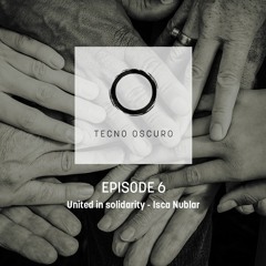 TECNO OSCURO United in Solidarity Techno - Episode 6 - Isca Nublar
