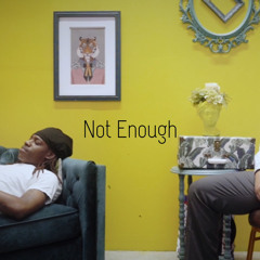 Not Enough