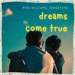 Mike Williams, Tungevaag - Dreams Come True