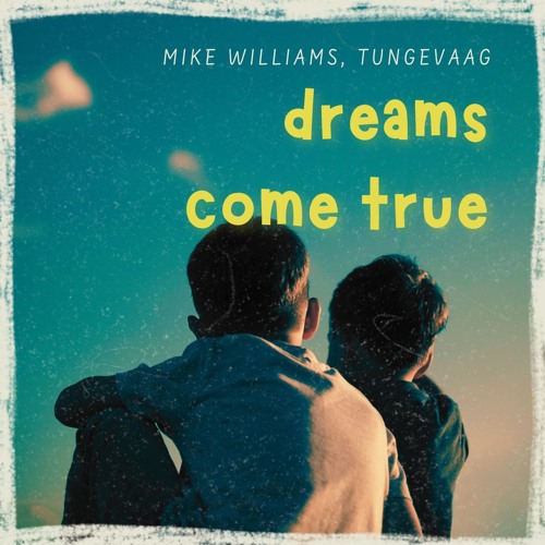 Mike Williams, Tungevaag - Dreams Come True