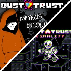 Finality X Papyrus Encounter || Dusttrust