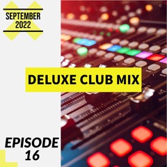 DELUXE CLUB MIX - Episode 16 (September 2022)