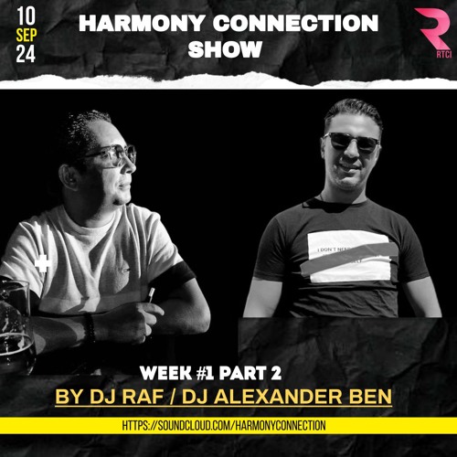 HARMONY CONNECTION RADIO SHOW WEEK #1 PART #2| DJ RAF & ALEXANDER BEN