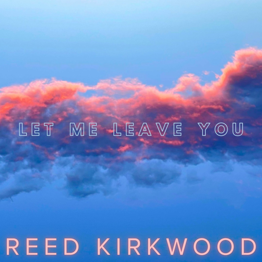Stream Let Me Leave You by Reed Kirkwood | Listen online for free on ...