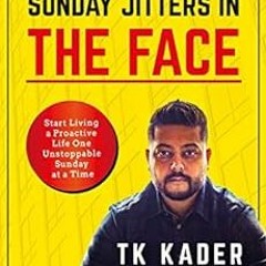 ACCESS [KINDLE PDF EBOOK EPUB] How to Punch the Sunday Jitters in the Face: Start Liv