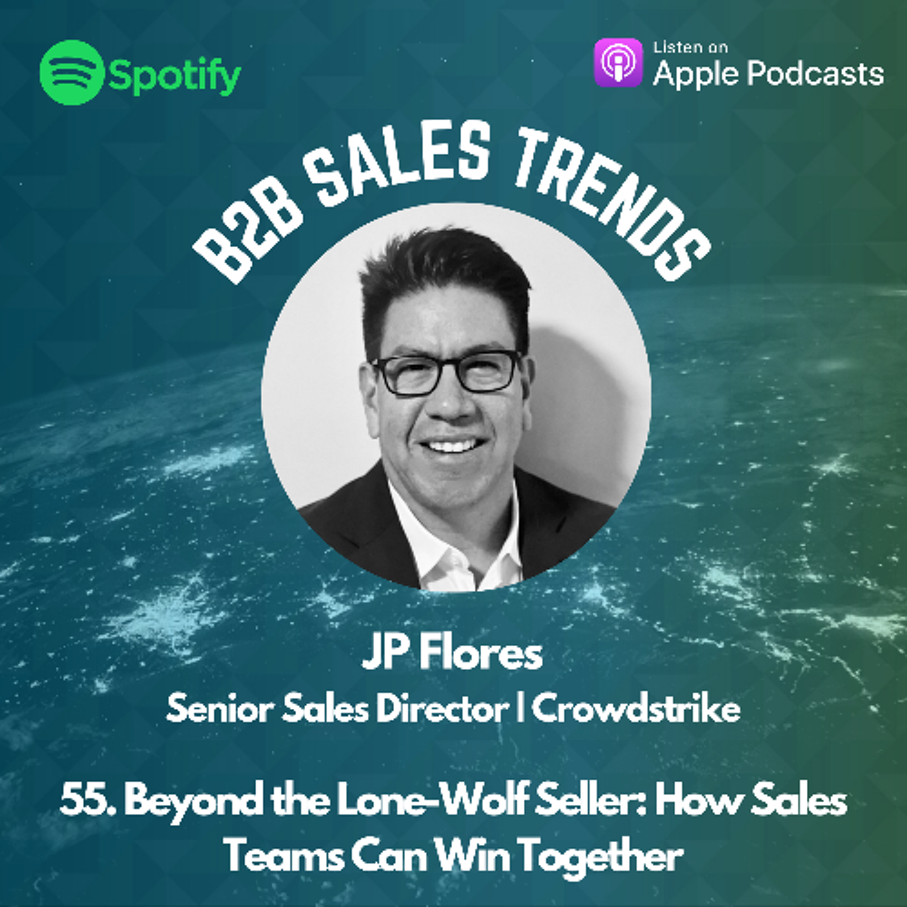 55. Beyond the Lone-Wolf Seller: How Sales Teams Can Win Together episode artwork