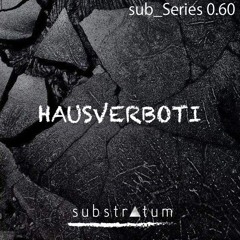 sub_Series 0.60 ☴ HAUSVERBOTI