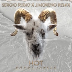 Daddy Yankee - HOT (Sergio Rubio X J. Moreno Remix)