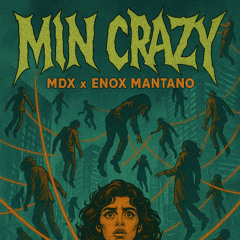 MIN CRAZY #ERZA ( MDX X ENOX MANTANO ) #NO DRAMA!!
