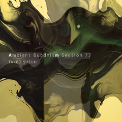 Ambient Buddhism Section 72