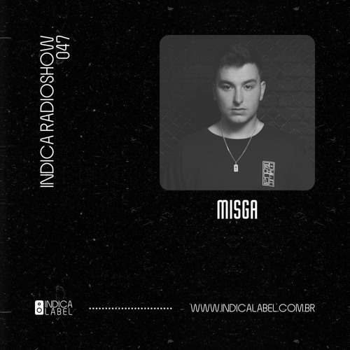 Indica Radioshow 047 - Misga (BR)