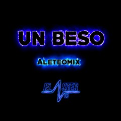 UN BESO BLASTER DJ ELECTRO ALETEOMIX