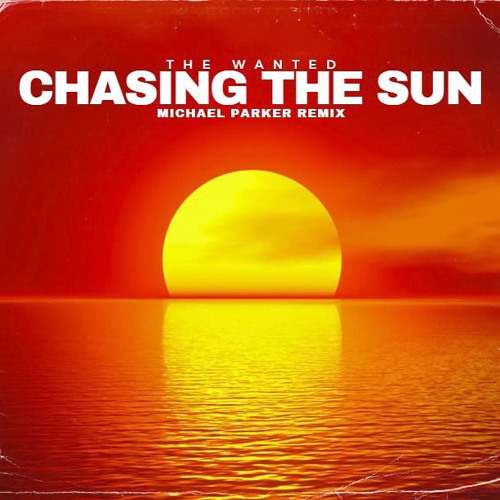 Stream Chasing The Sun (Michael Parker Remix) [FREE DOWNLOAD] by