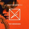 Vault Sessions #012 - Stef Mendesidis DJ mix artwork - Electronic music tracklist cover image