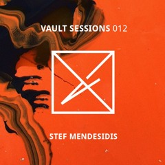 Vault Sessions #012 - Stef Mendesidis