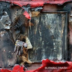 BURNING TRASH - THE SELF-DESTRUCTIVE POWER OF HUMAN BEINGS live set.