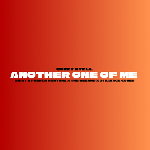 Stream Another One Of Me [Diddy, The Weeknd, French Montana & 21