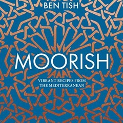 📑 [READ] EPUB KINDLE PDF EBOOK Moorish: Vibrant recipes from the Mediterranean by  Ben Tish