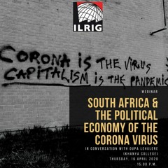 Oupa Lehulere on South Africa & the Political Economy of the Corona Virus