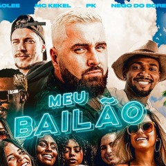 Mãolee - Meu Bailão Feat. Mc Kekel, PK & Nego do Borel