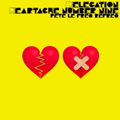 Delegation - Heartache No 9 (Pete Le Freq Refreq)