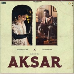 Aksar Mankirat Aulakh x Sabi Bhinder